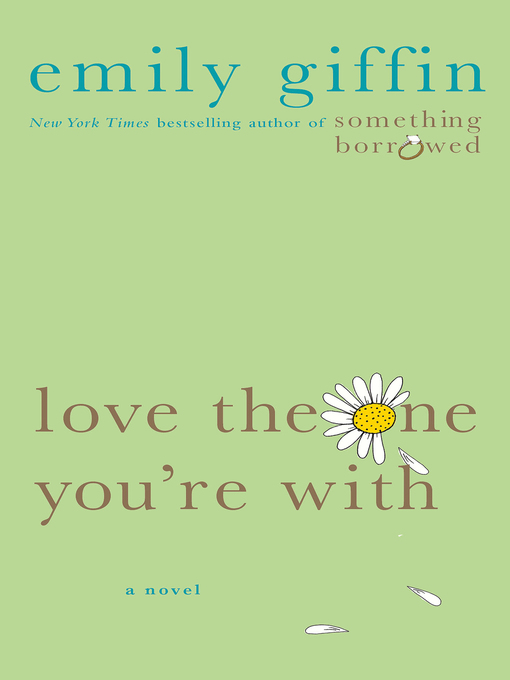 Title details for Love the One You're With by Emily Giffin - Wait list